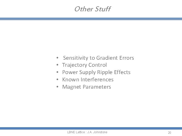 Other Stuff • • • Sensitivity to Gradient Errors Trajectory Control Power Supply Ripple