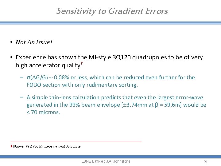 Sensitivity to Gradient Errors • Not An Issue! • Experience has shown the MI-style