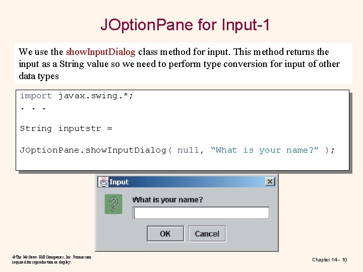 JOption. Pane for Input-1 We use the show. Input. Dialog class method for input. JOption. Pane for Input-1 We use the show. Input. Dialog class method for input.
