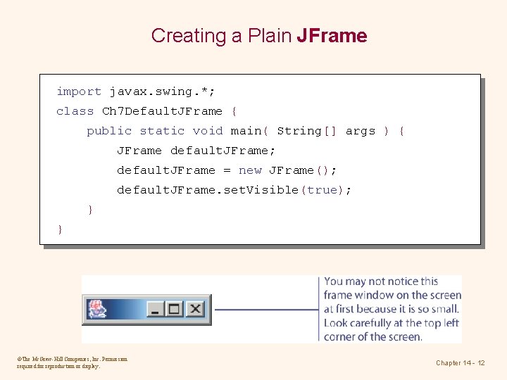 Creating a Plain JFrame import javax. swing. *; class Ch 7 Default. JFrame { Creating a Plain JFrame import javax. swing. *; class Ch 7 Default. JFrame {