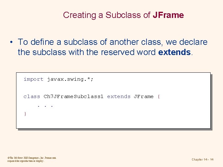 Creating a Subclass of JFrame • To define a subclass of another class, we Creating a Subclass of JFrame • To define a subclass of another class, we