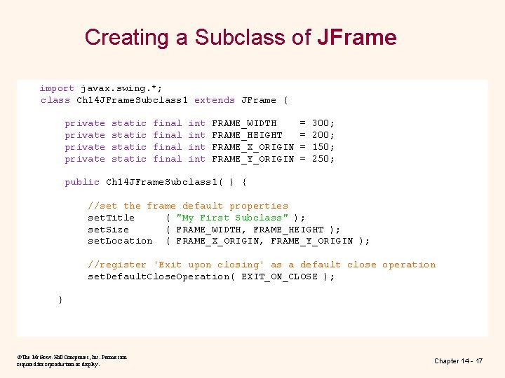 Creating a Subclass of JFrame import javax. swing. *; class Ch 14 JFrame. Subclass Creating a Subclass of JFrame import javax. swing. *; class Ch 14 JFrame. Subclass