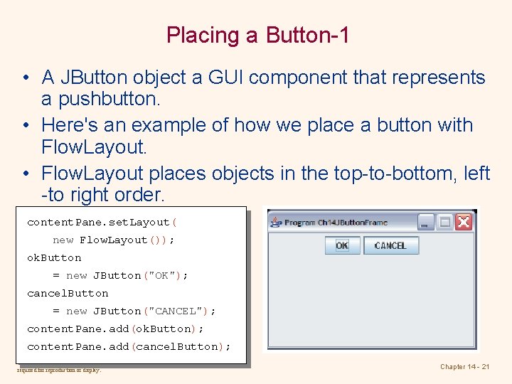 Placing a Button-1 • A JButton object a GUI component that represents a pushbutton. Placing a Button-1 • A JButton object a GUI component that represents a pushbutton.