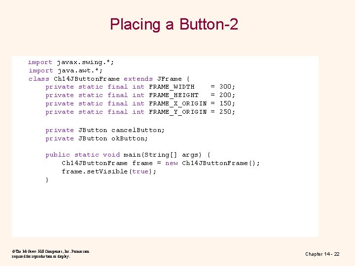 Placing a Button-2 import javax. swing. *; import java. awt. *; class Ch 14 Placing a Button-2 import javax. swing. *; import java. awt. *; class Ch 14