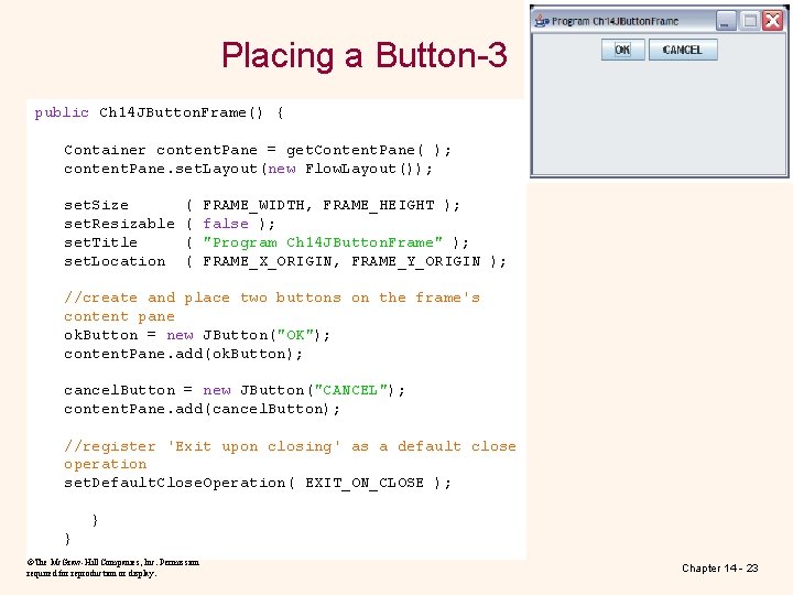 Placing a Button-3 public Ch 14 JButton. Frame() { Container content. Pane = get. Placing a Button-3 public Ch 14 JButton. Frame() { Container content. Pane = get.