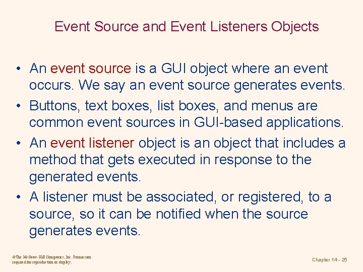 Event Source and Event Listeners Objects • An event source is a GUI object Event Source and Event Listeners Objects • An event source is a GUI object