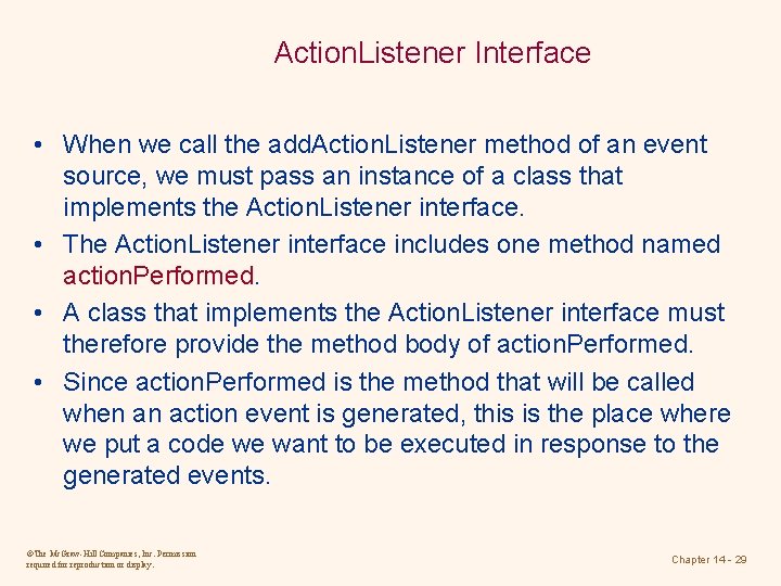 Action. Listener Interface • When we call the add. Action. Listener method of an Action. Listener Interface • When we call the add. Action. Listener method of an