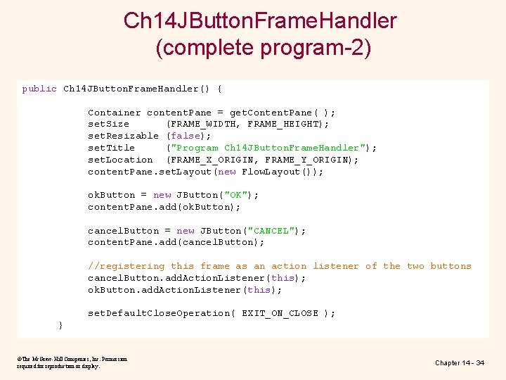 Ch 14 JButton. Frame. Handler (complete program-2) public Ch 14 JButton. Frame. Handler() { Ch 14 JButton. Frame. Handler (complete program-2) public Ch 14 JButton. Frame. Handler() {