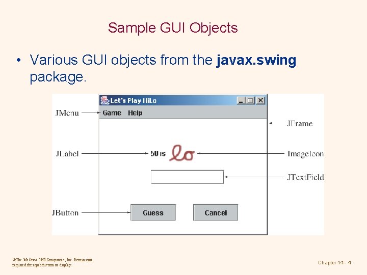 Sample GUI Objects • Various GUI objects from the javax. swing package. ©The Mc. Sample GUI Objects • Various GUI objects from the javax. swing package. ©The Mc.