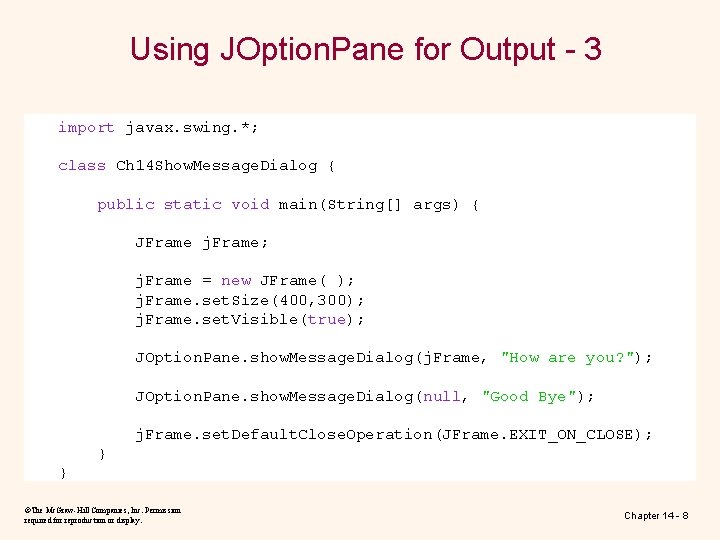 Using JOption. Pane for Output - 3 import javax. swing. *; class Ch 14 Using JOption. Pane for Output - 3 import javax. swing. *; class Ch 14