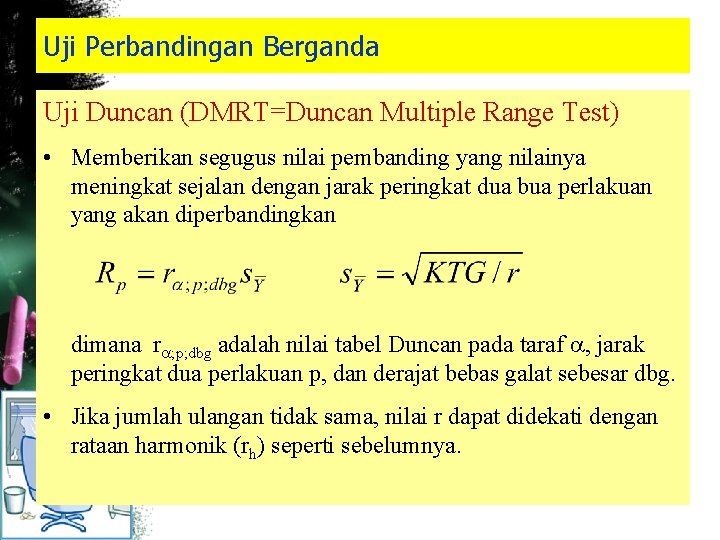 Uji Perbandingan Berganda Uji Duncan (DMRT=Duncan Multiple Range Test) • Memberikan segugus nilai pembanding