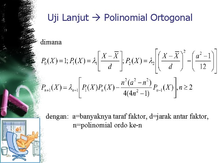 Uji Lanjut Polinomial Ortogonal dimana dengan: a=banyaknya taraf faktor, d=jarak antar faktor, n=polinomial ordo