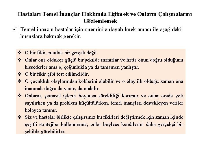 Hastaları Temel İnançlar Hakkında Eğitmek ve Onların Çalışmalarını Gözlemlemek ü Temel inancın hastalar için