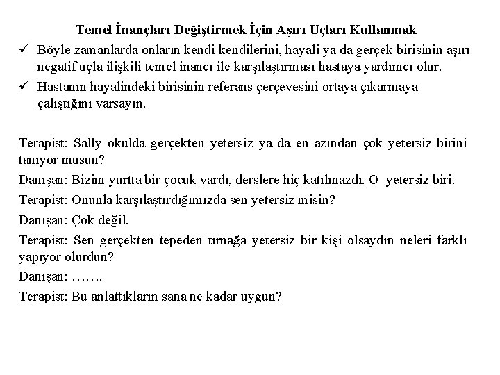 Temel İnançları Değiştirmek İçin Aşırı Uçları Kullanmak ü Böyle zamanlarda onların kendilerini, hayali ya