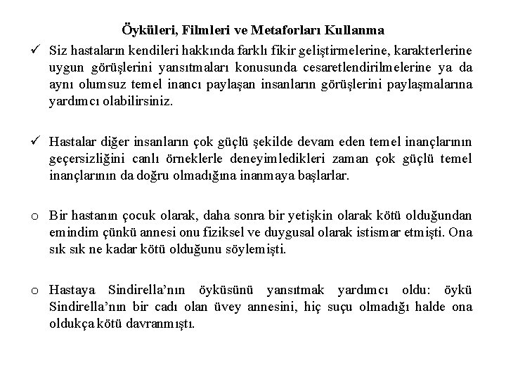 Öyküleri, Filmleri ve Metaforları Kullanma ü Siz hastaların kendileri hakkında farklı fikir geliştirmelerine, karakterlerine