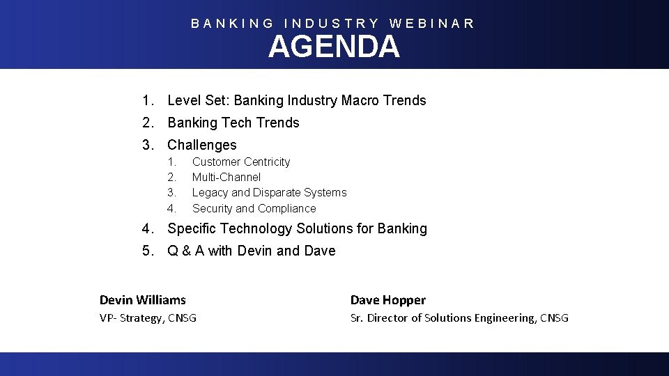 BANKING INDUSTRY WEBINAR AGENDA 1. Level Set: Banking Industry Macro Trends 2. Banking Tech