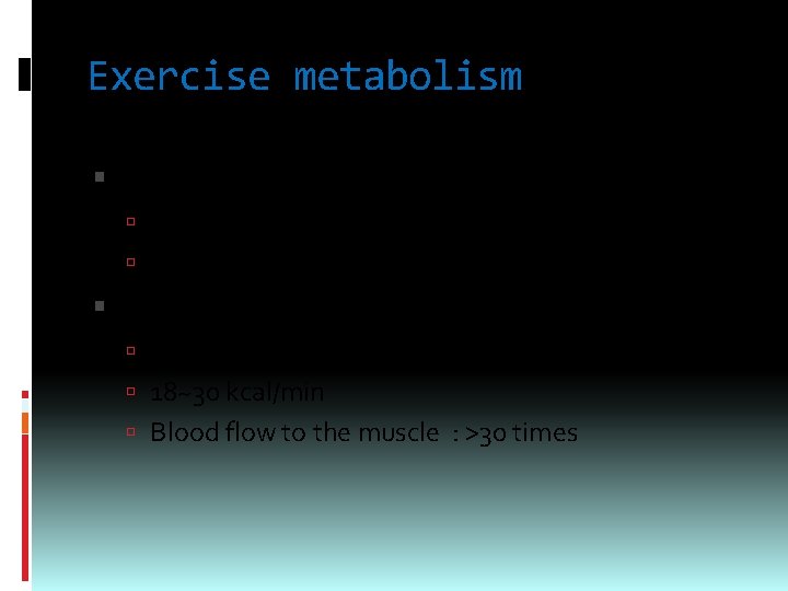 Exercise metabolism At rest, energy expenditure (70 kg person) 1. 2 kcal/min <20% EE