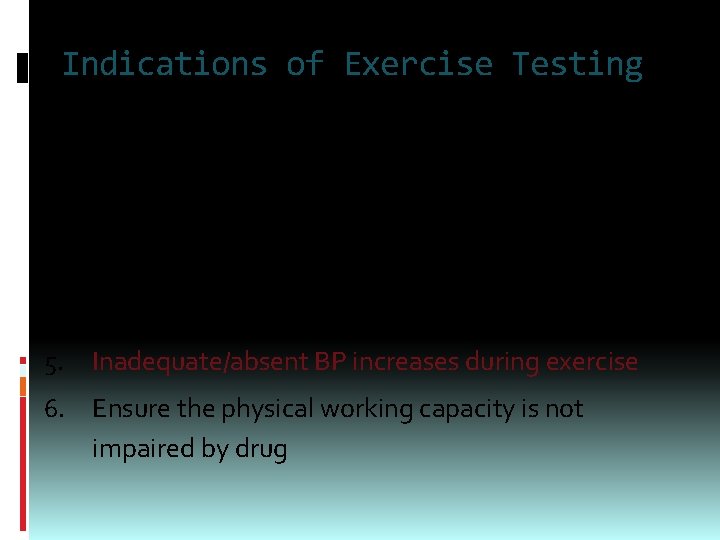 Indications of Exercise Testing 1. Hypertensive pattern in normotensive at rest 2. Insufficient BP