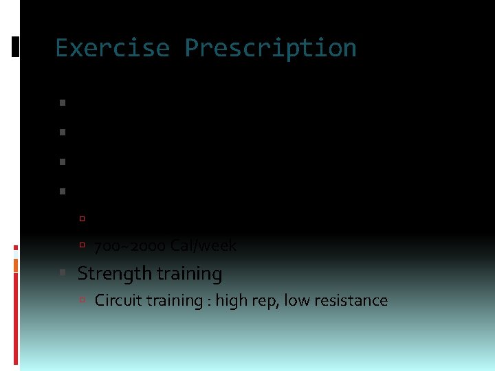 Exercise Prescription Mode : Aerobic exercise Duration : 30~60 min Frequency : 3~7 days/week