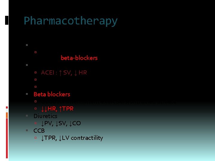 Pharmacotherapy General principles All antihypertensives permit normal exercise response except beta-blockers Best choices for