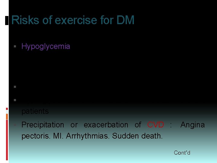 Risks of exercise for DM Hypoglycemia, if with insulin or oral agents - exercise