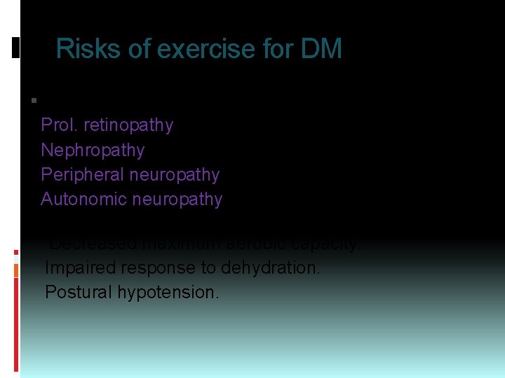 Risks of exercise for DM Worsening of long-term complications of DM : - Prol.