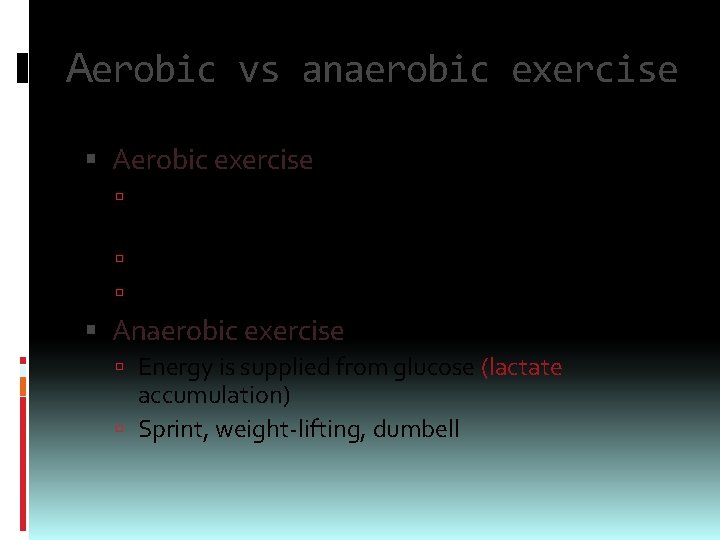 Aerobic vs anaerobic exercise Aerobic exercise Oxygen is supplied continuously from lung to muscles