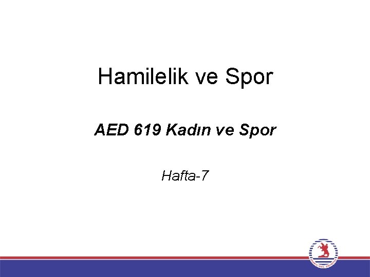 Hamilelik ve Spor AED 619 Kadın ve Spor Hafta-7 