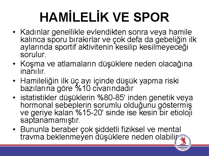 HAMİLELİK VE SPOR • Kadınlar genellikle evlendikten sonra veya hamile kalınca sporu bırakırlar ve