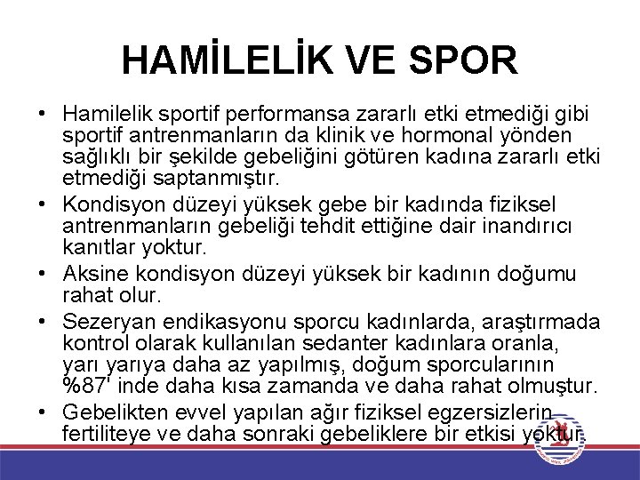 HAMİLELİK VE SPOR • Hamilelik sportif performansa zararlı etki etmediği gibi sportif antrenmanların da