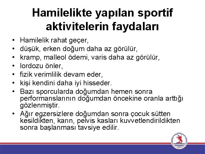 Hamilelikte yapılan sportif aktivitelerin faydaları • • Hamilelik rahat geçer, düşük, erken doğum daha