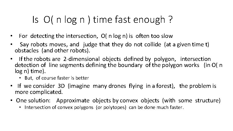 Is O( n log n ) time fast enough ? • For detecting the