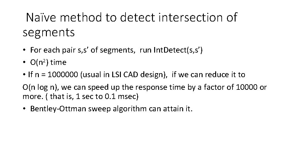 Naïve method to detect intersection of segments • For each pair s, s’ of