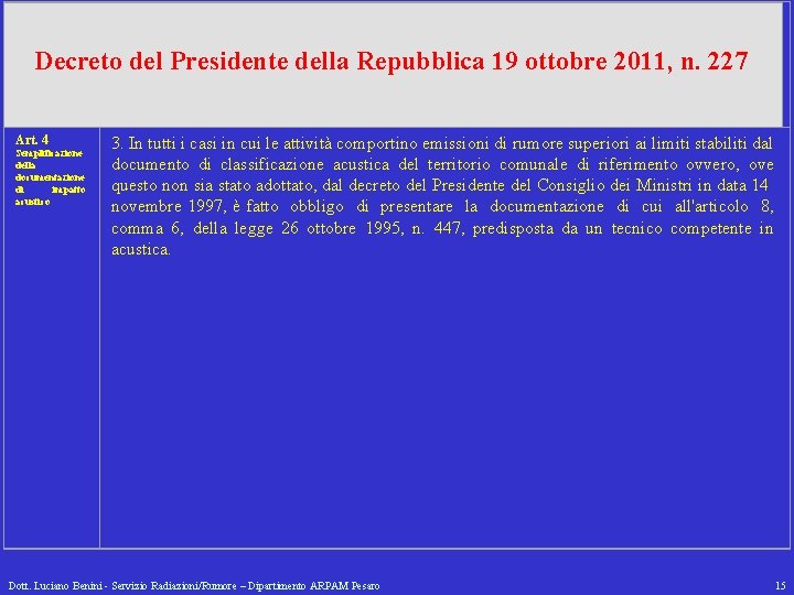 Decreto del Presidente della Repubblica 19 ottobre 2011, n. 227 Art. 4 Semplificazione della