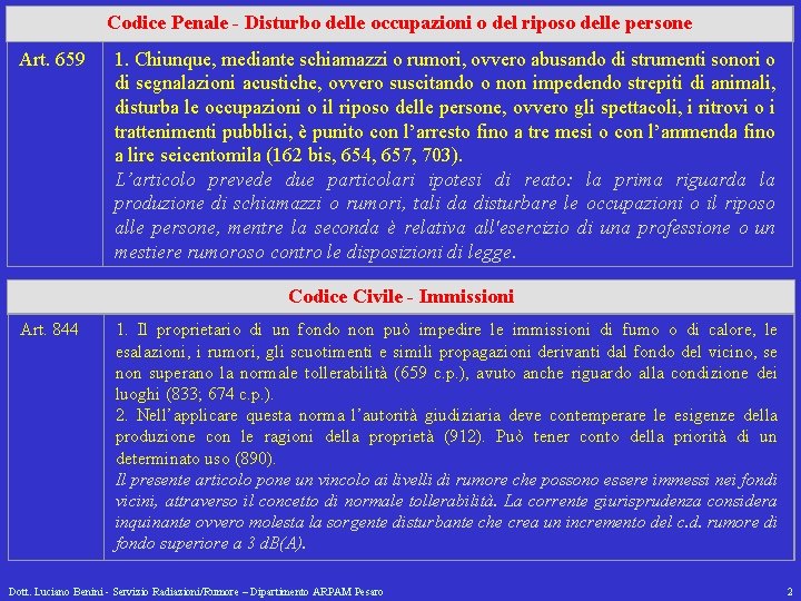 Codice Penale - Disturbo delle occupazioni o del riposo delle persone Art. 659 1.