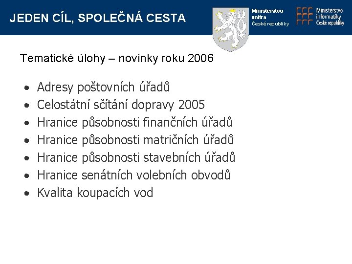 JEDEN CÍL, SPOLEČNÁ CESTA Tematické úlohy – novinky roku 2006 • • Adresy poštovních