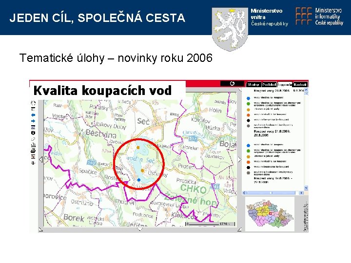 JEDEN CÍL, SPOLEČNÁ CESTA Tematické úlohy – novinky roku 2006 Kvalita koupacích vod Ministerstvo