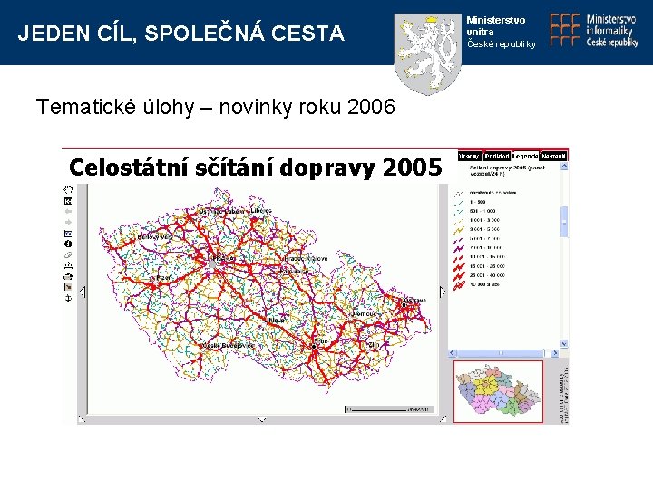 JEDEN CÍL, SPOLEČNÁ CESTA Tematické úlohy – novinky roku 2006 Celostátní sčítání dopravy 2005
