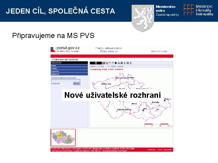 JEDEN CÍL, SPOLEČNÁ CESTA Ministerstvo vnitra České republiky Připravujeme na MS PVS Nové uživatelské