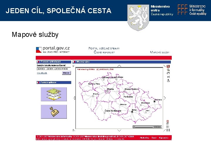 JEDEN CÍL, SPOLEČNÁ CESTA Mapové služby Ministerstvo vnitra České republiky 