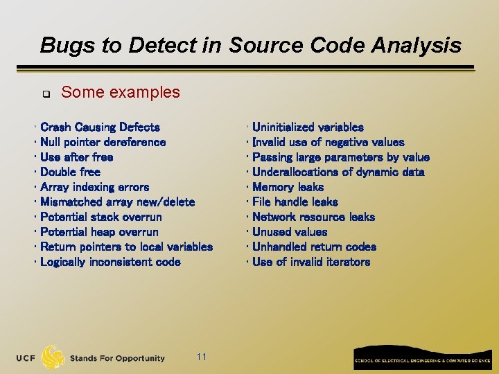 Bugs to Detect in Source Code Analysis q Some examples • Crash Causing Defects