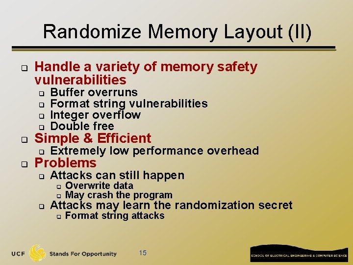 Randomize Memory Layout (II) q Handle a variety of memory safety vulnerabilities q Buffer