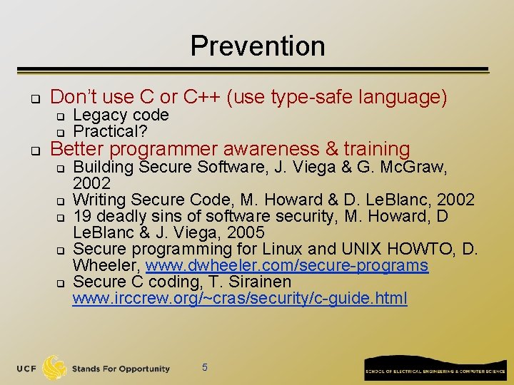 Prevention q Don’t use C or C++ (use type-safe language) q q q Legacy