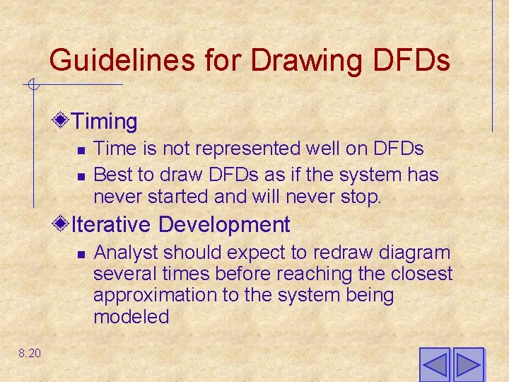 Guidelines for Drawing DFDs Timing n n Time is not represented well on DFDs