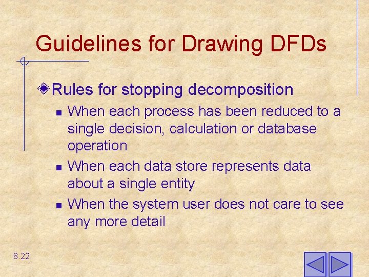 Guidelines for Drawing DFDs Rules for stopping decomposition n 8. 22 When each process