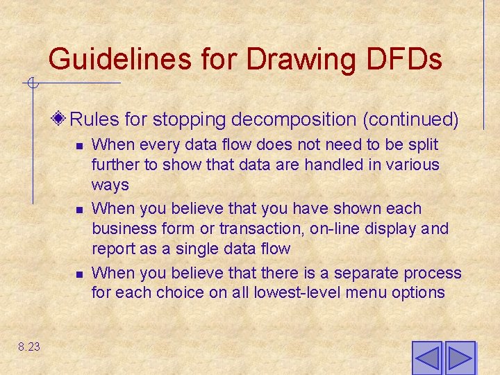 Guidelines for Drawing DFDs Rules for stopping decomposition (continued) n n n 8. 23