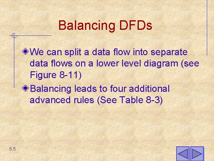 Balancing DFDs We can split a data flow into separate data flows on a