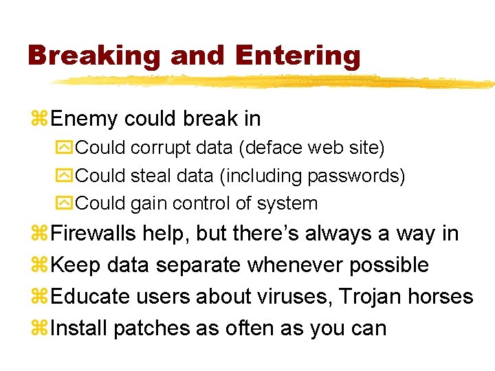 Breaking and Entering z. Enemy could break in y. Could corrupt data (deface web