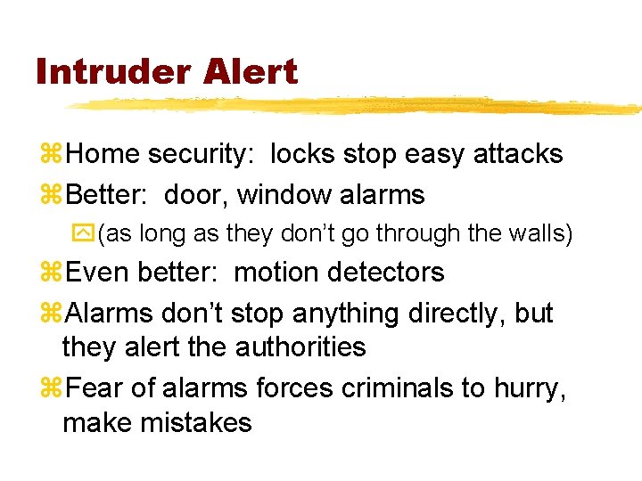 Intruder Alert z. Home security: locks stop easy attacks z. Better: door, window alarms