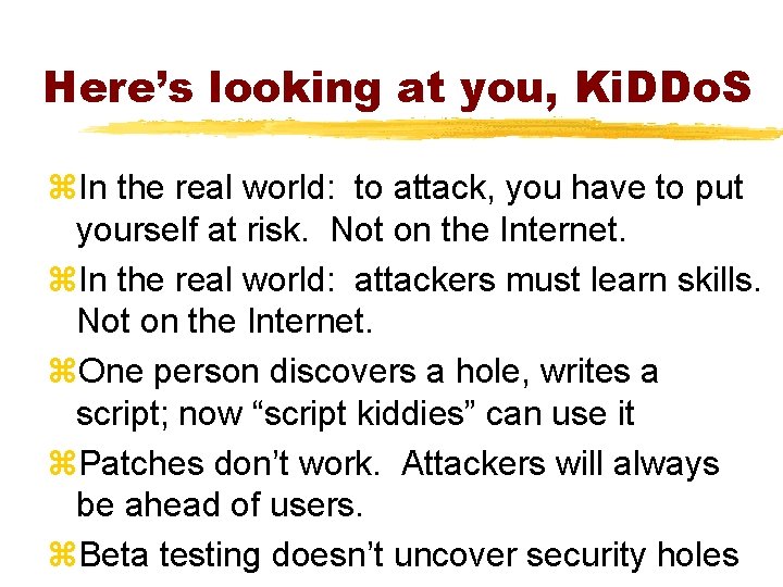 Here’s looking at you, Ki. DDo. S z. In the real world: to attack,